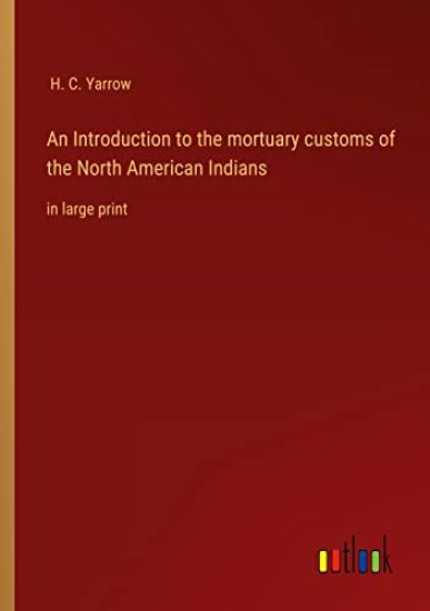 An Introduction to the mortuary customs of the North American Indians