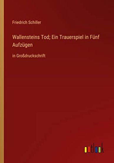 Wallensteins Tod; Ein Trauerspiel in Fünf Aufzügen