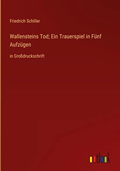 Wallensteins Tod; Ein Trauerspiel in Fünf Aufzügen