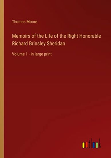 Memoirs of the Life of the Right Honorable Richard Brinsley Sheridan