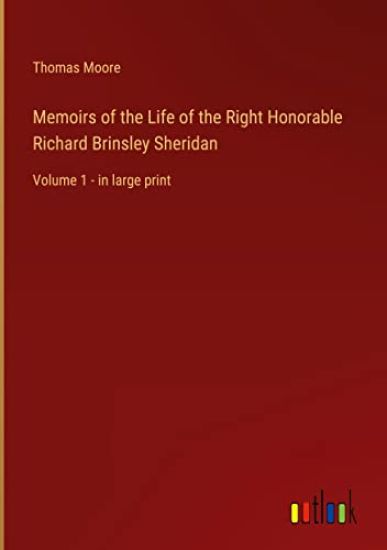 Memoirs of the Life of the Right Honorable Richard Brinsley Sheridan