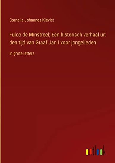 Fulco de Minstreel; Een historisch verhaal uit den tijd van Graaf Jan I voor jongelieden