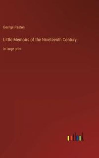 Little Memoirs of the Nineteenth Century