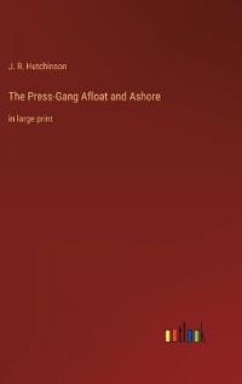 The Press-Gang Afloat and Ashore