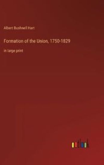 Formation of the Union, 1750-1829