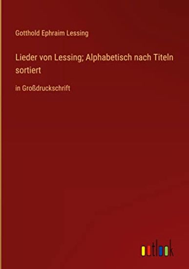 Lieder von Lessing; Alphabetisch nach Titeln sortiert