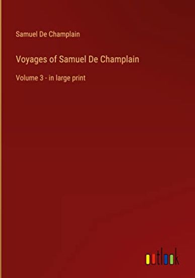 Voyages of Samuel De Champlain
