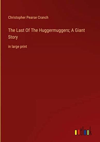 The Last Of The Huggermuggers; A Giant Story