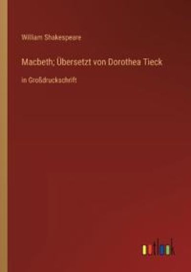Macbeth; Übersetzt von Dorothea Tieck