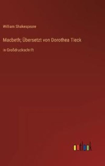 Macbeth; Übersetzt von Dorothea Tieck