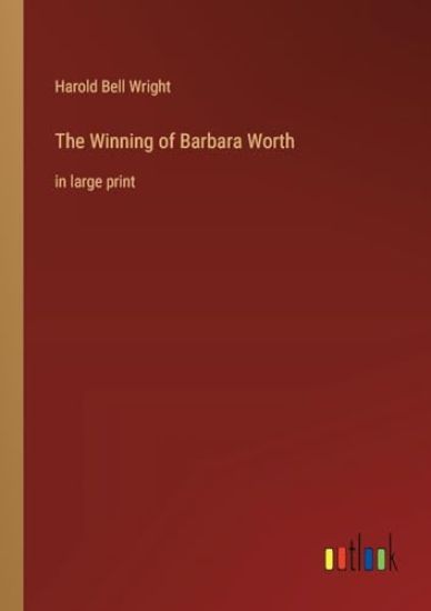 The Winning of Barbara Worth