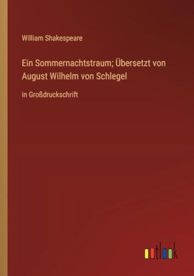 Ein Sommernachtstraum; Übersetzt von August Wilhelm von Schlegel