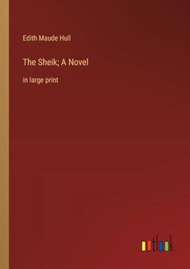 The Sheik; A Novel