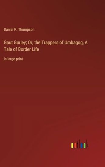 Gaut Gurley; Or, the Trappers of Umbagog, A Tale of Border Life