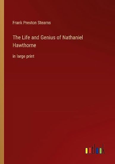 The Life and Genius of Nathaniel Hawthorne