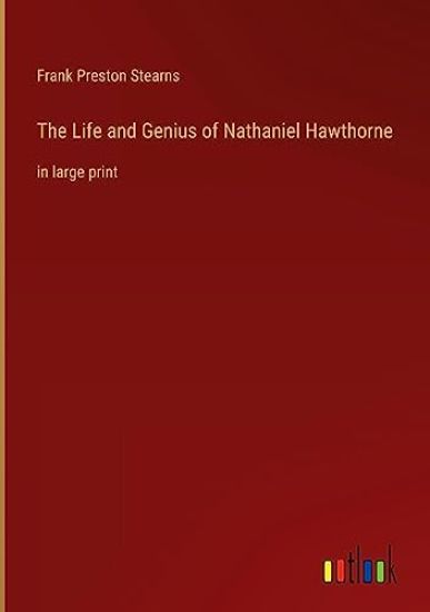The Life and Genius of Nathaniel Hawthorne