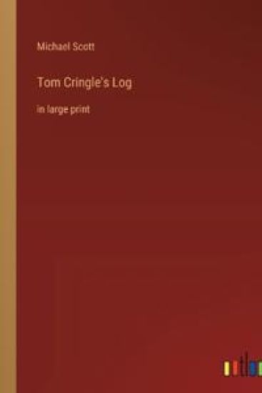 Tom Cringle's Log: in large print