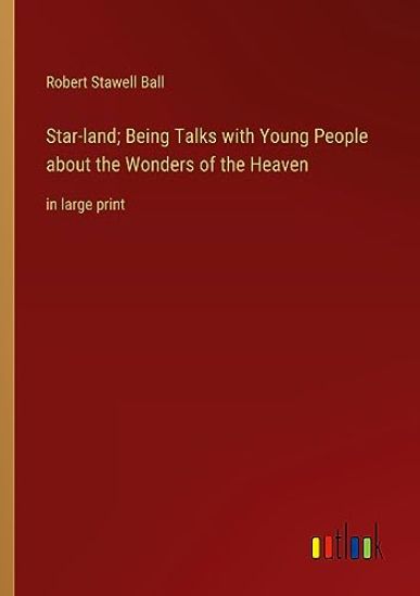 Star-land; Being Talks with Young People about the Wonders of the Heaven