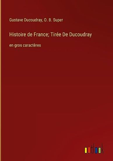 Histoire de France; Tir?e De Ducoudray