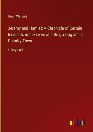 Jeremy and Hamlet; A Chronicle of Certain Incidents in the Lives of a Boy, a Dog and a Country Town