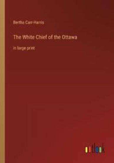 The White Chief of the Ottawa