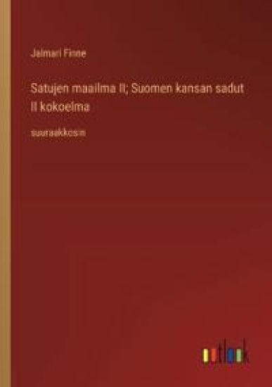 Satujen maailma II; Suomen kansan sadut II kokoelma