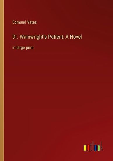 Dr. Wainwright's Patient; A Novel