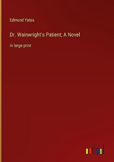 Dr. Wainwright's Patient; A Novel