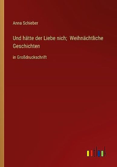 Und h?tte der Liebe nich; Weihn?chtliche Geschichten