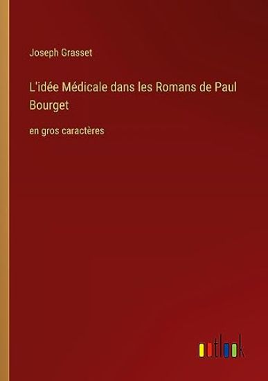 L'id?e M?dicale dans les Romans de Paul Bourget