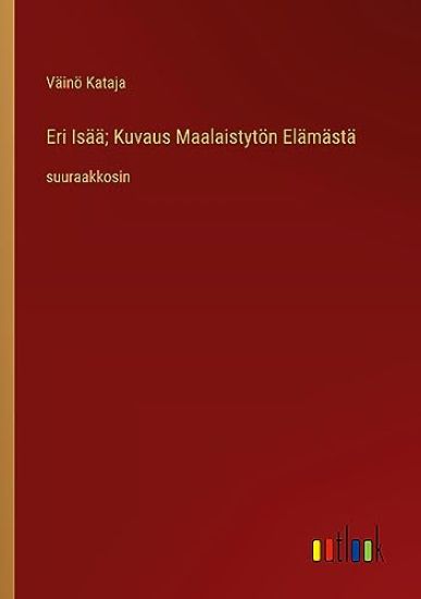 Eri Is??; Kuvaus Maalaistyt?n El?m?st?