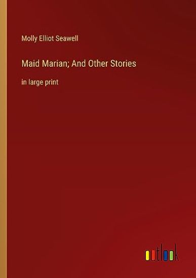 Maid Marian; And Other Stories