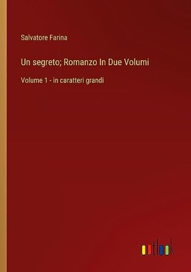Un segreto; Romanzo In Due Volumi