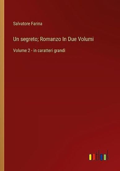 Un segreto; Romanzo In Due Volumi