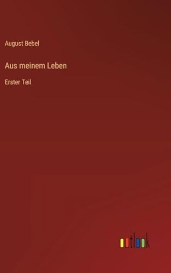 Aus meinem Leben: Erster Teil