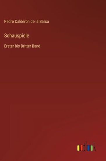 Schauspiele: Erster bis Dritter Band