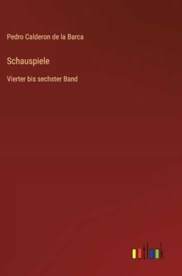 Schauspiele: Vierter bis sechster Band