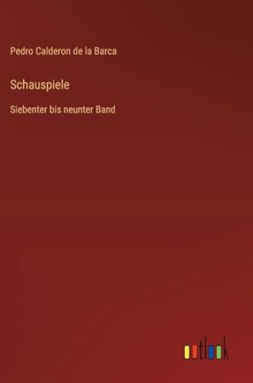 Schauspiele: Siebenter bis neunter Band