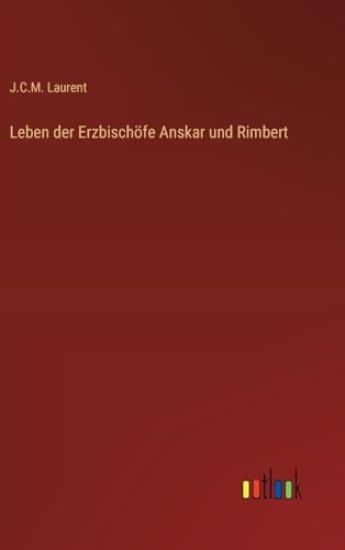Leben der Erzbischöfe Anskar und Rimbert