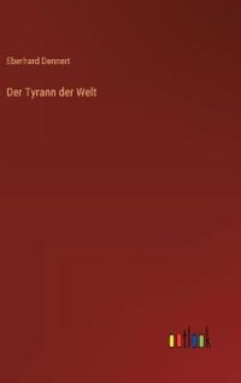 Der Tyrann der Welt
