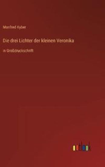 Die drei Lichter der kleinen Veronika: in Großdruckschrift