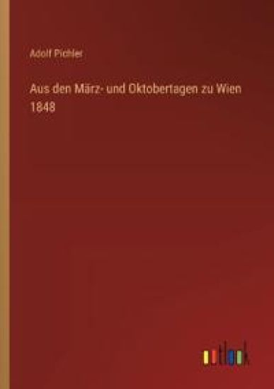 Aus den März- und Oktobertagen zu Wien 1848