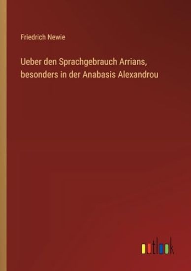 Ueber den Sprachgebrauch Arrians, besonders in der Anabasis Alexandrou