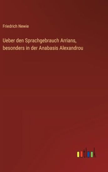 Ueber den Sprachgebrauch Arrians, besonders in der Anabasis Alexandrou