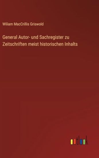 General Autor- und Sachregister zu Zeitschriften meist historischen Inhalts