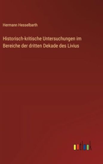 Historisch-kritische Untersuchungen im Bereiche der dritten Dekade des Livius