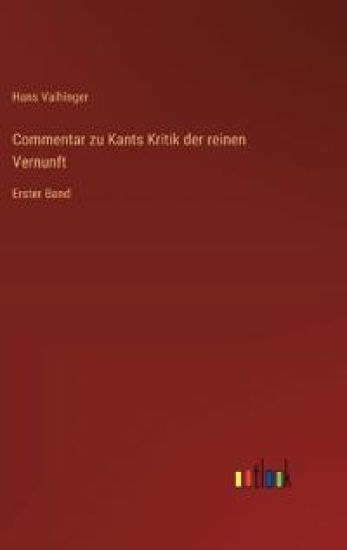 Commentar zu Kants Kritik der reinen Vernunft: Erster Band