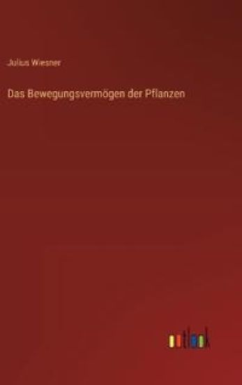 Das Bewegungsvermögen der Pflanzen