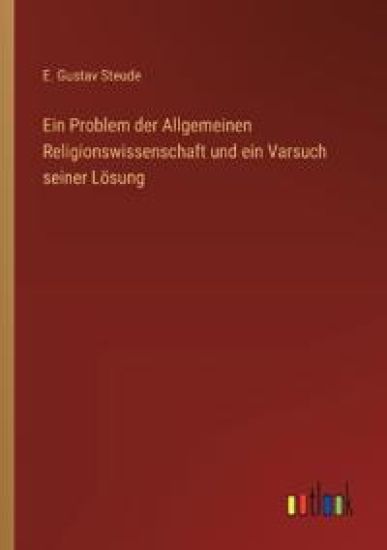 Ein Problem der Allgemeinen Religionswissenschaft und ein Varsuch seiner Lösung