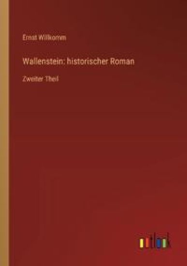 Wallenstein: historischer Roman: Zweiter Theil